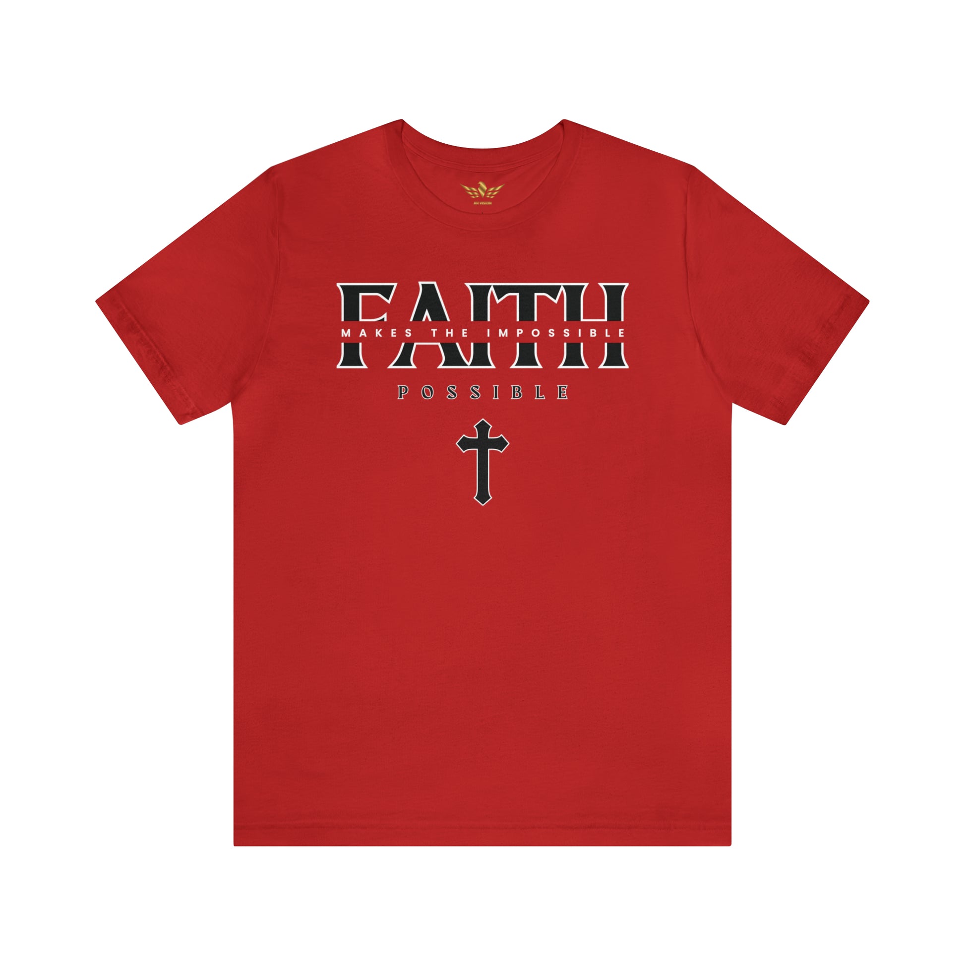 Faith Makes The Impossible Possible Unisex Tee - AH VISION