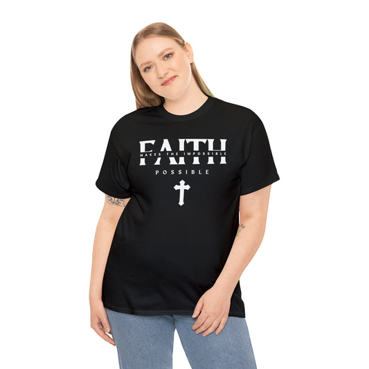 Faith Makes The Impossible Possible Unisex Tee Sizes 4XL - 5XL - AH VISION