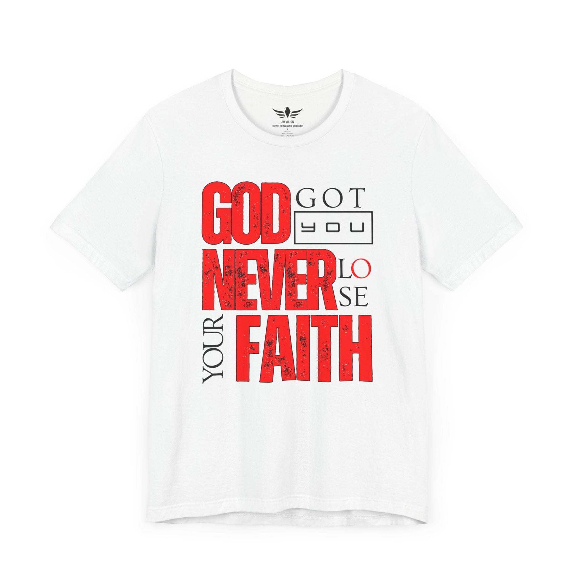 GOD GOT YOU NEVER LOSE YOUR FAITH TEE - AH VISION