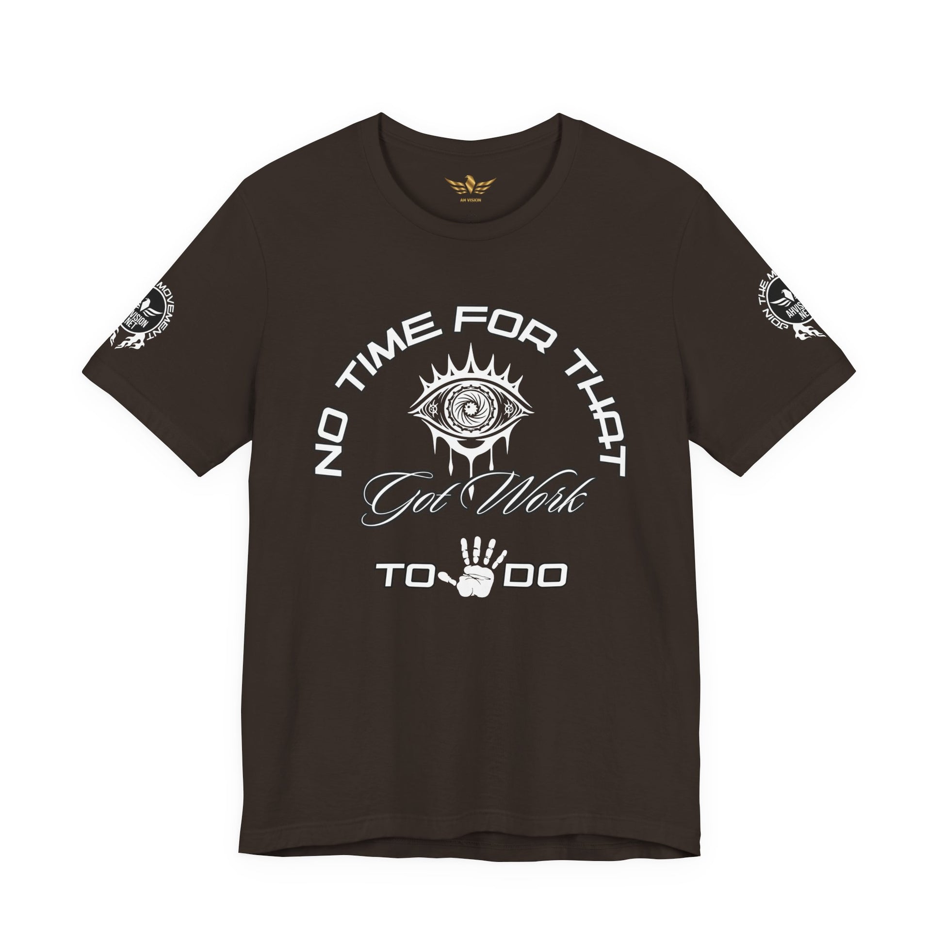 No Time For That I Got Work To Do - AH VISION