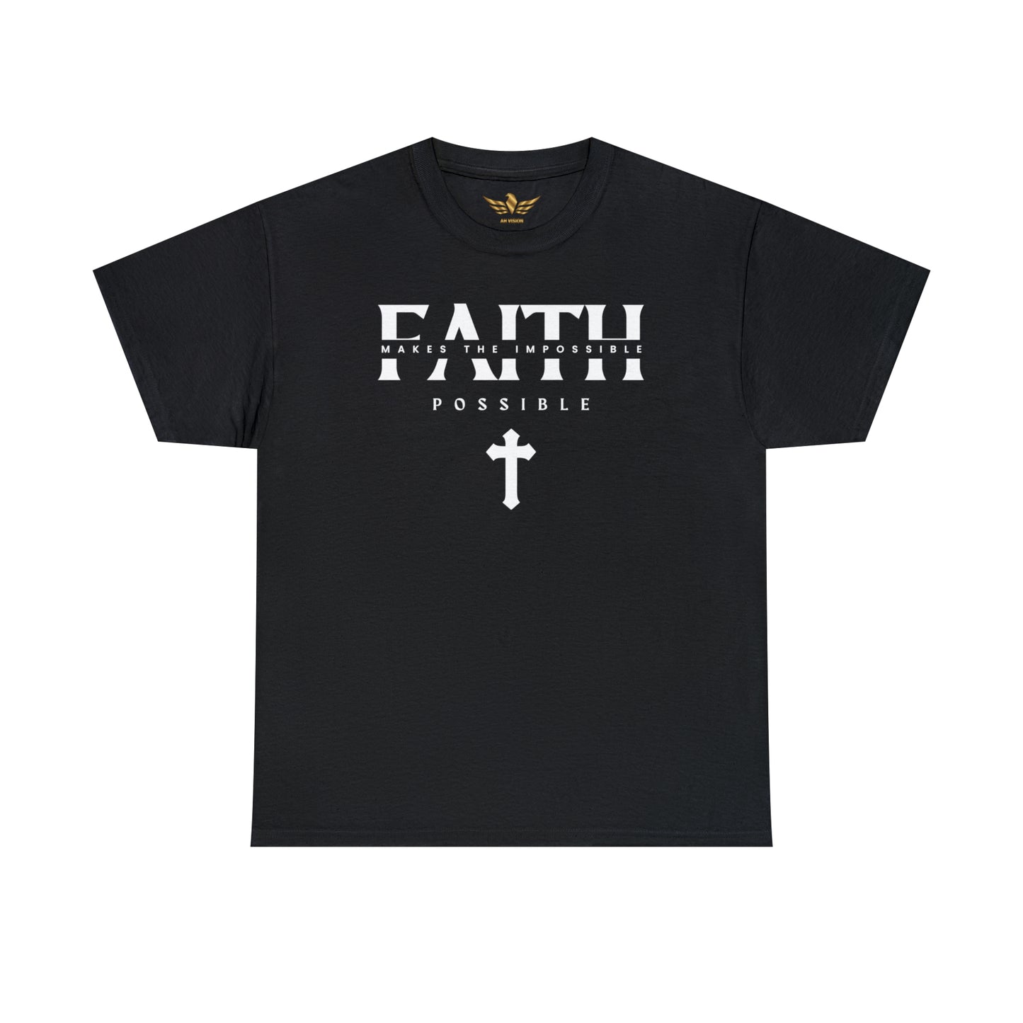 Faith Makes The Impossible Possible Unisex Tee Sizes 4XL - 5XL - AH VISION