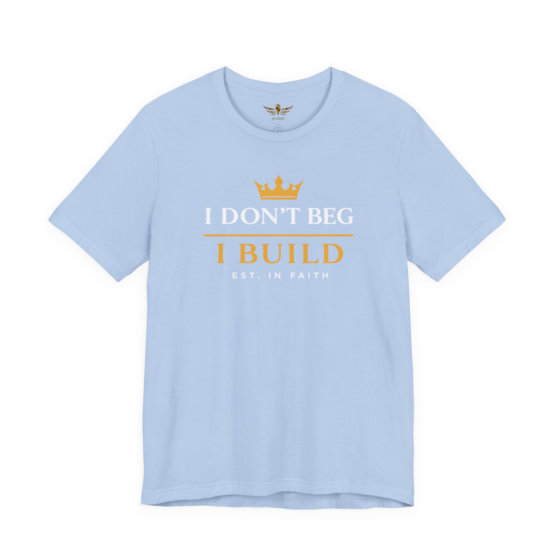 I Don’t Beg I Build T-Shirt — Christian Faith Lion Graphic Tee MC - AH VISION