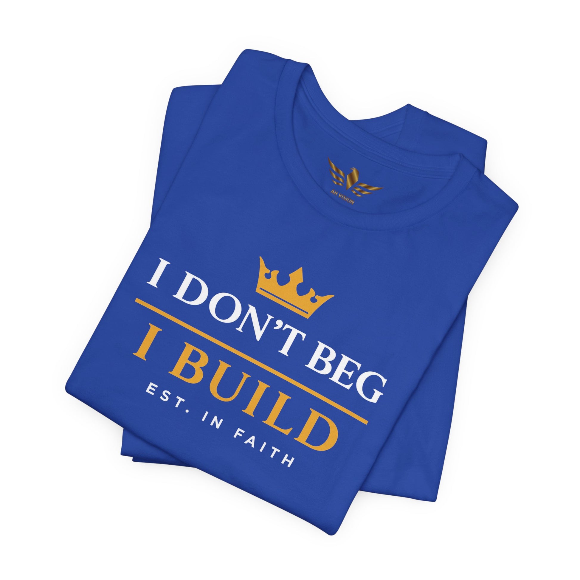 I Don’t Beg I Build T-Shirt — Christian Faith Lion Graphic Tee MC - AH VISION