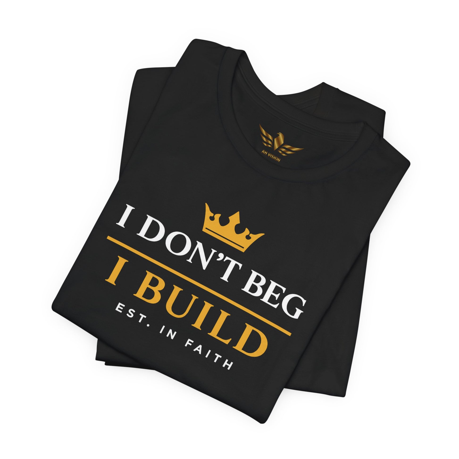 I Don’t Beg I Build T-Shirt — Christian Faith Lion Graphic Tee MC - AH VISION