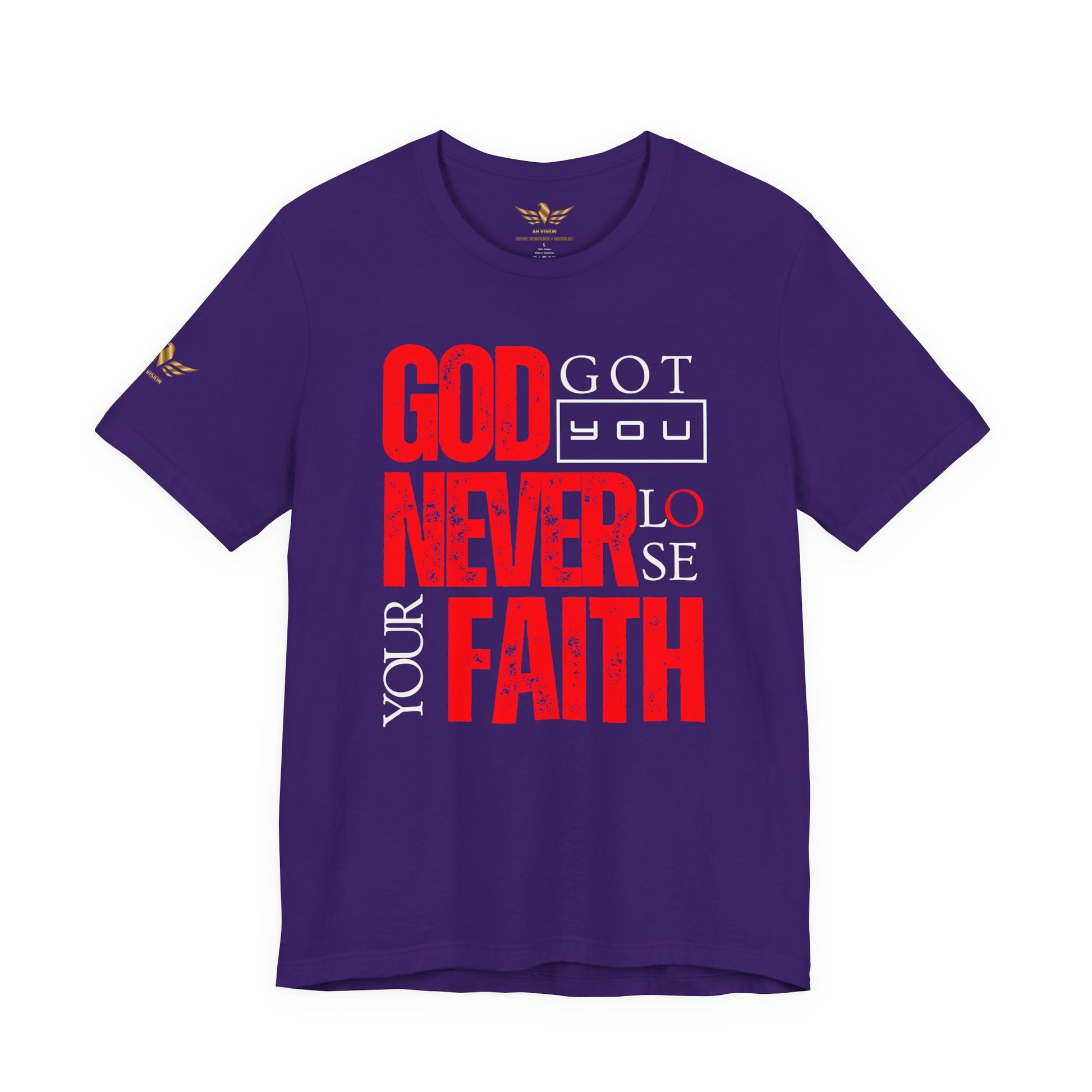 GOD GOT YOU NEVER LOSE YOUR FAITH TEE - AH VISION