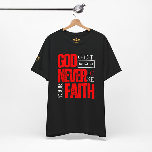 GOD GOT YOU NEVER LOSE YOUR FAITH TEE - AH VISION