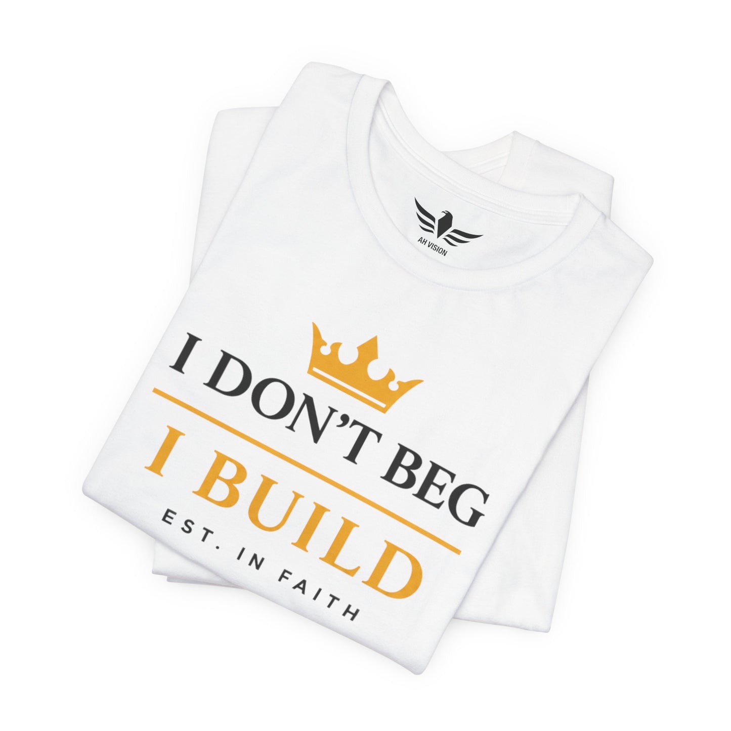 I Don’t Beg I Build T-Shirt — Christian Faith Lion Graphic Tee MC - AH VISION