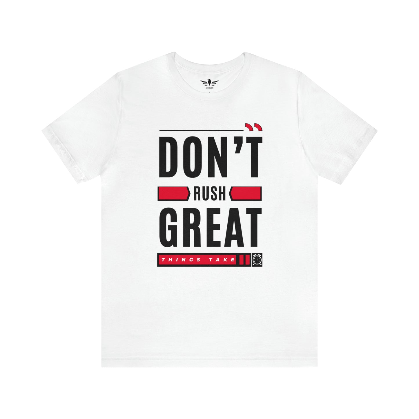 Don't Rush Great Things Time Unisex Jersey Short Sleeve Tee - AH VISION