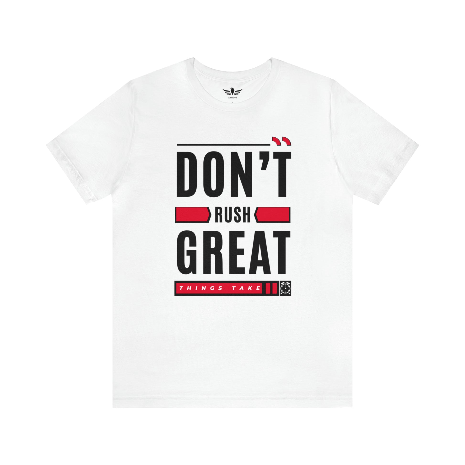 Don't Rush Great Things Time Unisex Jersey Short Sleeve Tee - AH VISION