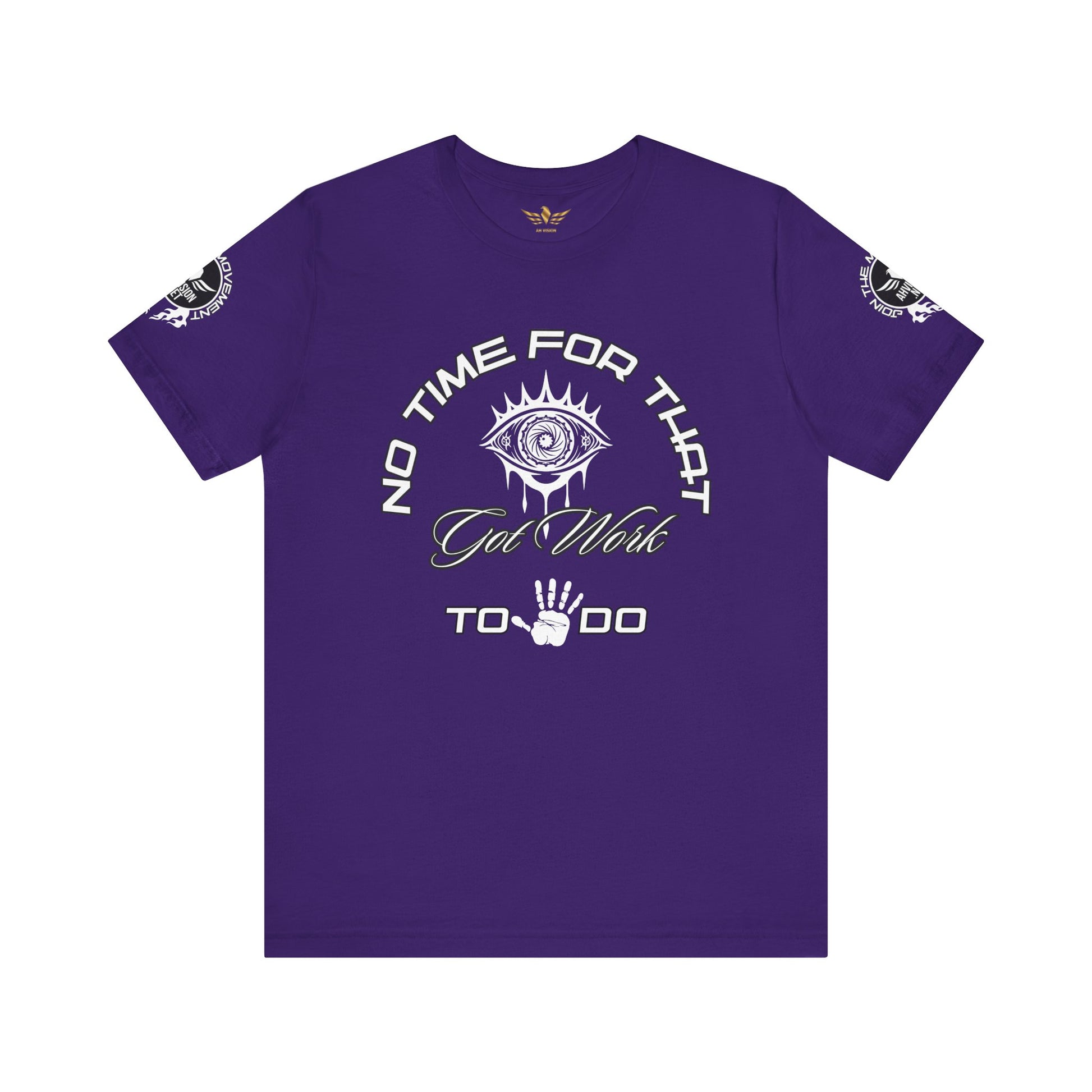 No Time For That I Got Work To Do - AH VISION