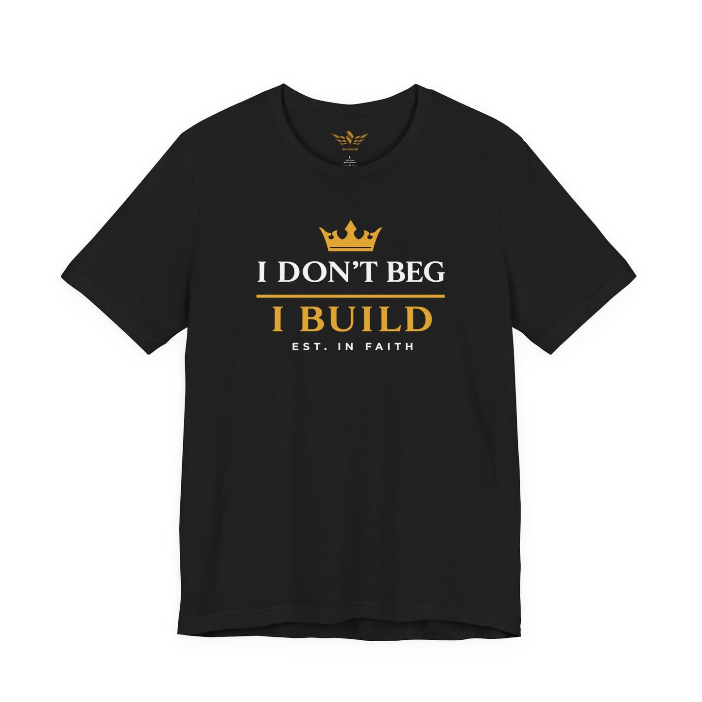I Don’t Beg I Build T-Shirt — Christian Faith Lion Graphic Tee MC - AH VISION