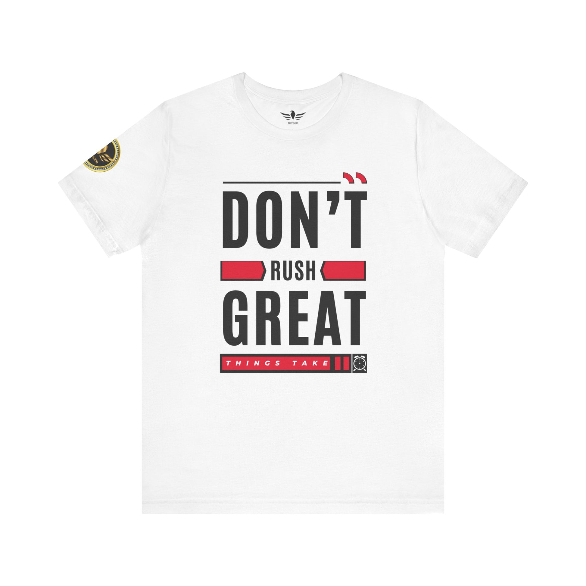 Don't Rush Great Things Time Unisex Jersey Short Sleeve Tee - AH VISION