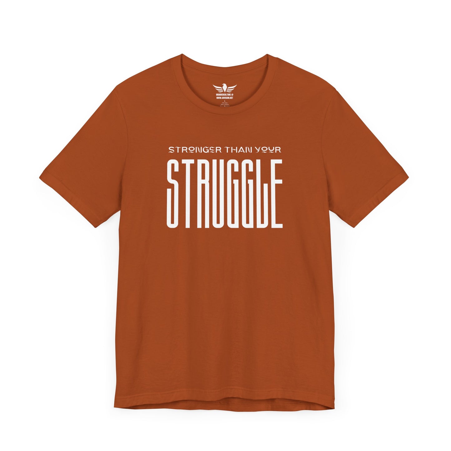 Stronger Than Your Struggle T-Shirt - Motivational Spirit Inspirational Quote Slogan T Shirt - AH VISION