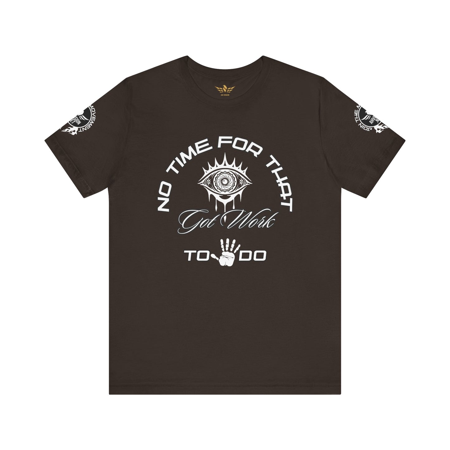 No Time For That I Got Work To Do - AH VISION