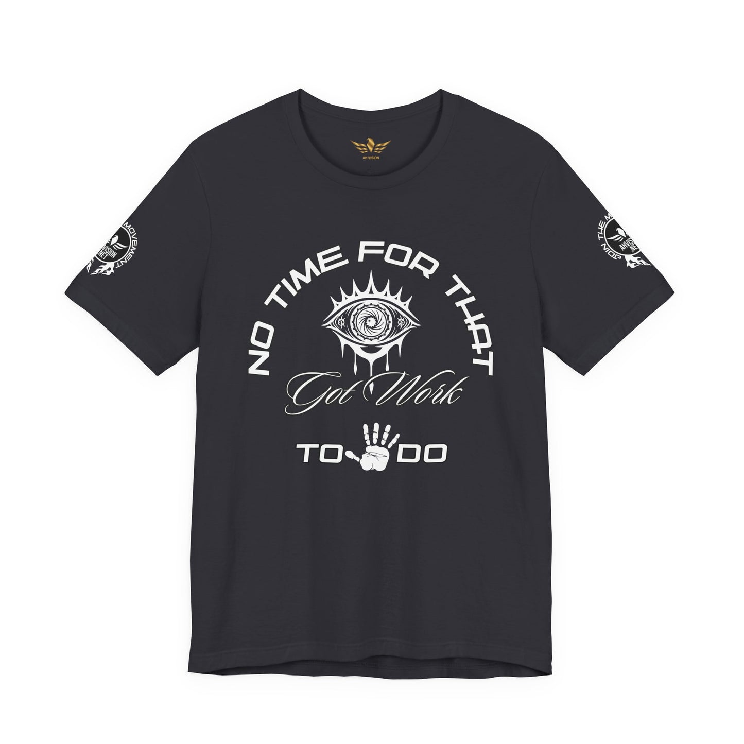 No Time For That I Got Work To Do - AH VISION