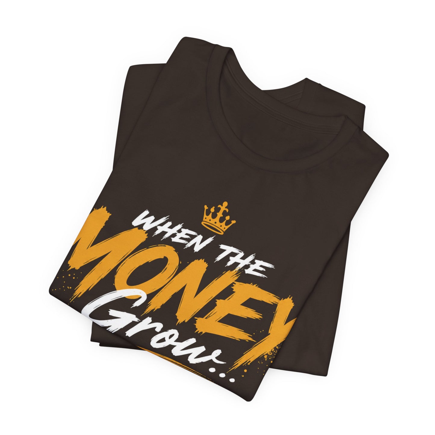Money Grow T-Shirt — Inspirational Motivational Graphic Tee