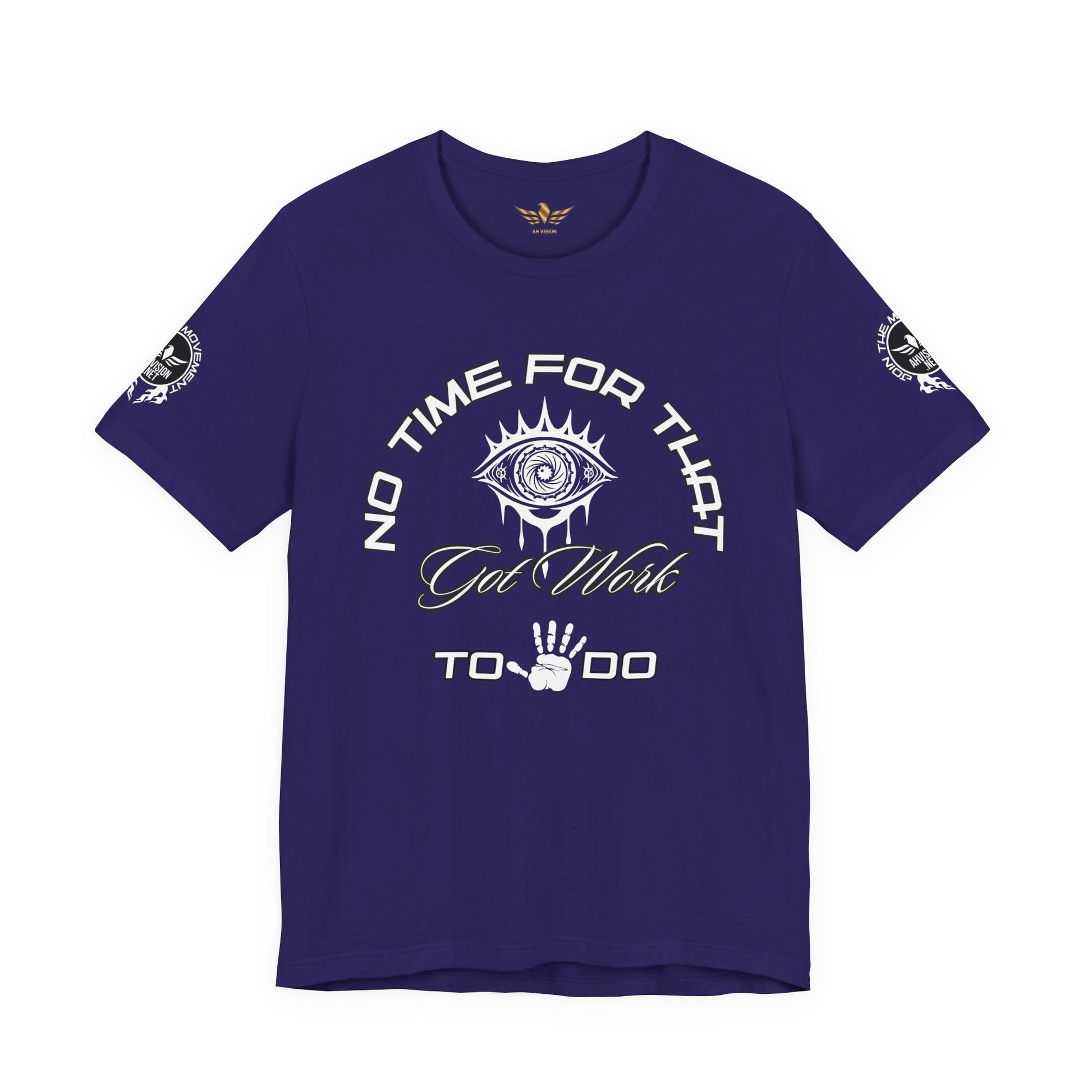 No Time For That I Got Work To Do - AH VISION