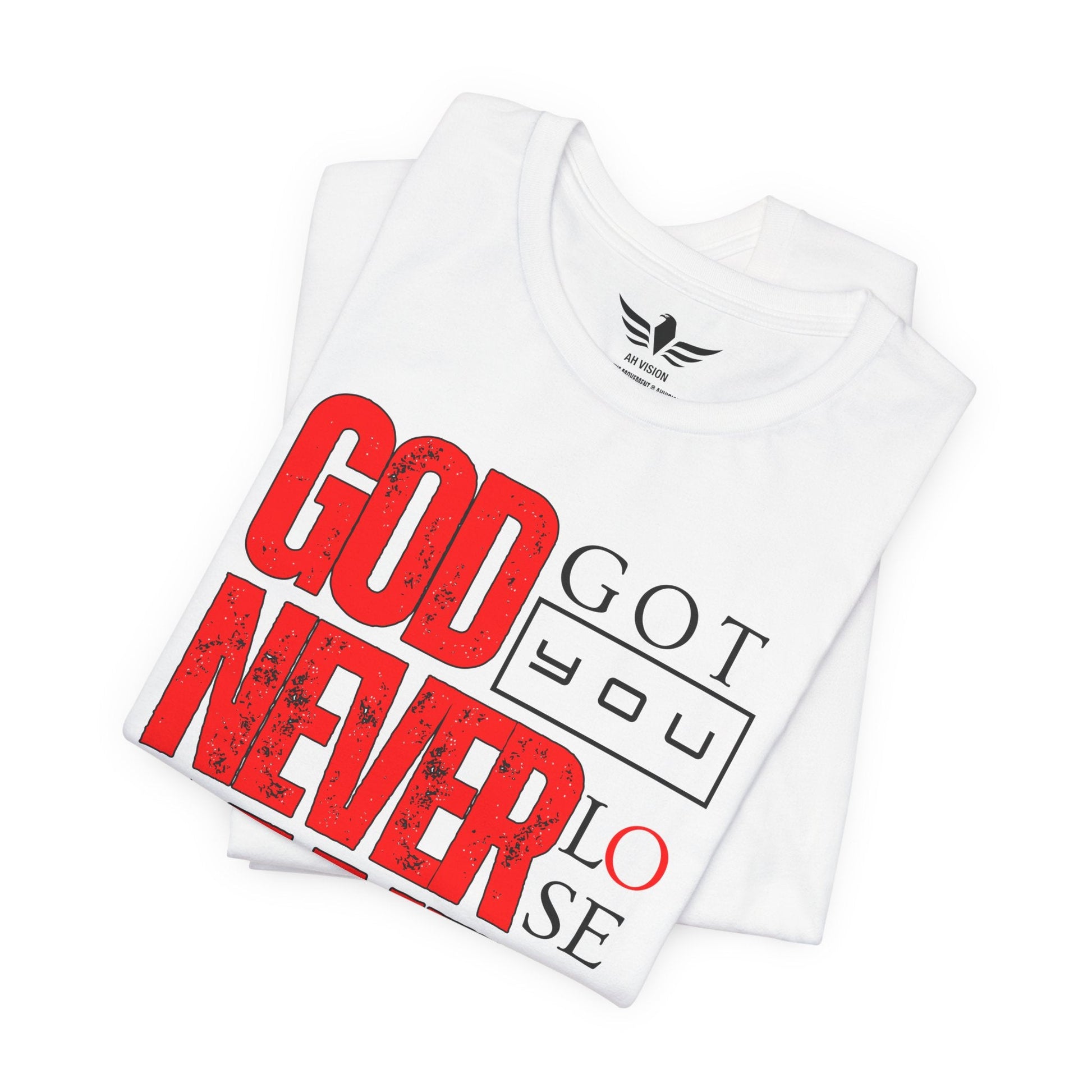 GOD GOT YOU NEVER LOSE YOUR FAITH TEE - AH VISION